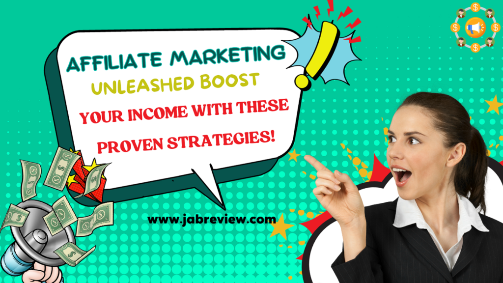 Affiliate Marketing Unleashed: Boost Your Income with These Proven Strategies!