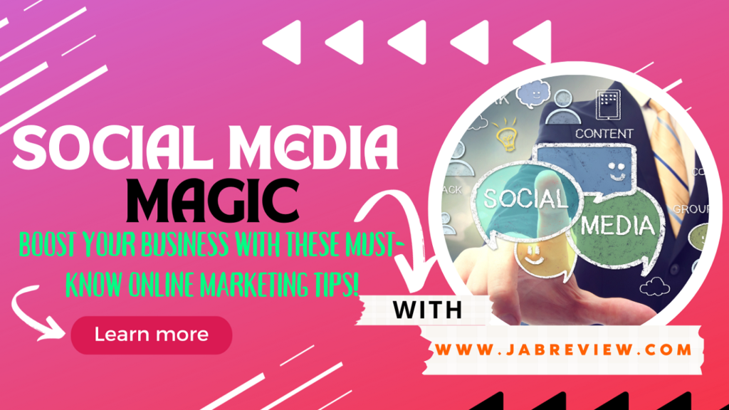 Social Media Magic: Boost Your Business with These Must-Know Online Marketing Tips!