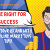 Swipe Right for Success: Elevate Your Brand with These Online Marketing Tips!