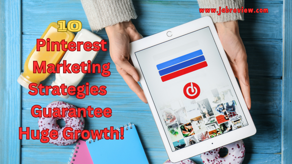 10 Pinterest Marketing Strategies That Will Guarantee Huge Growth!