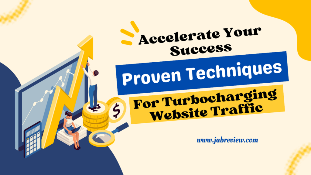 Accelerate Your Success - Proven Techniques for Turbocharging Website Traffic