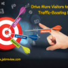 Drive More Visitors to Your Website with These Effective Traffic-Boosting Strategies