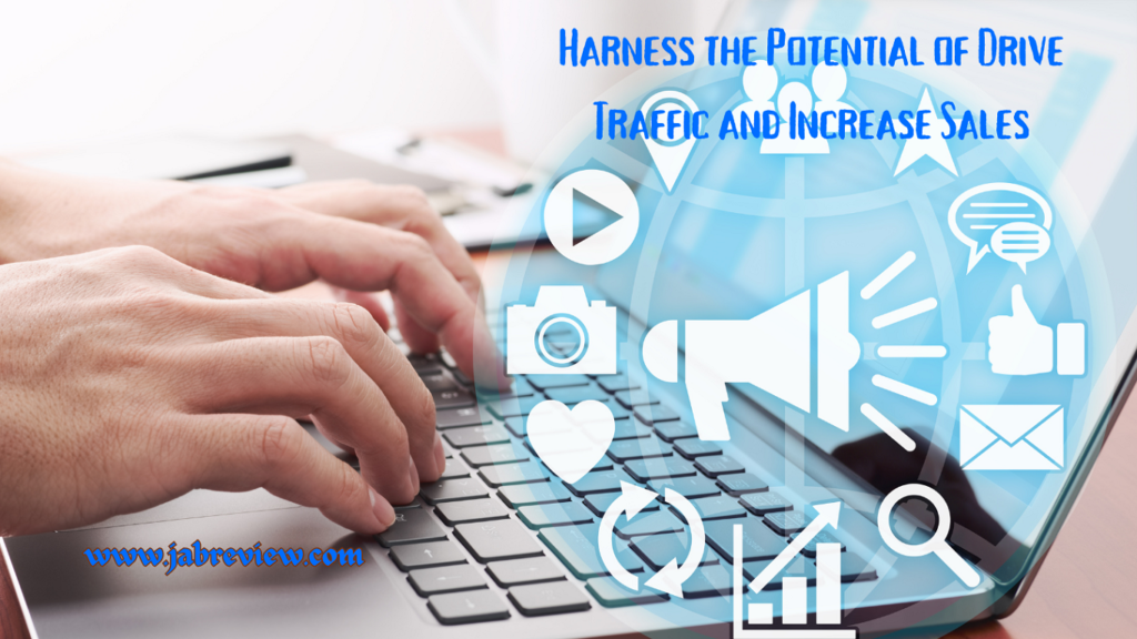 Harness the Potential of Social Media Marketing Drive Traffic and Increase Sales