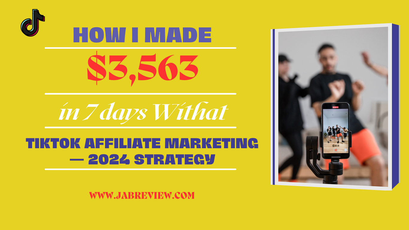 How I Made $3,563 in 7 days With TikTok Affiliate Marketing — 2024 Strategy