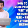 How to Get More People to Visit Your Website for Free - Proven Strategies and Methods