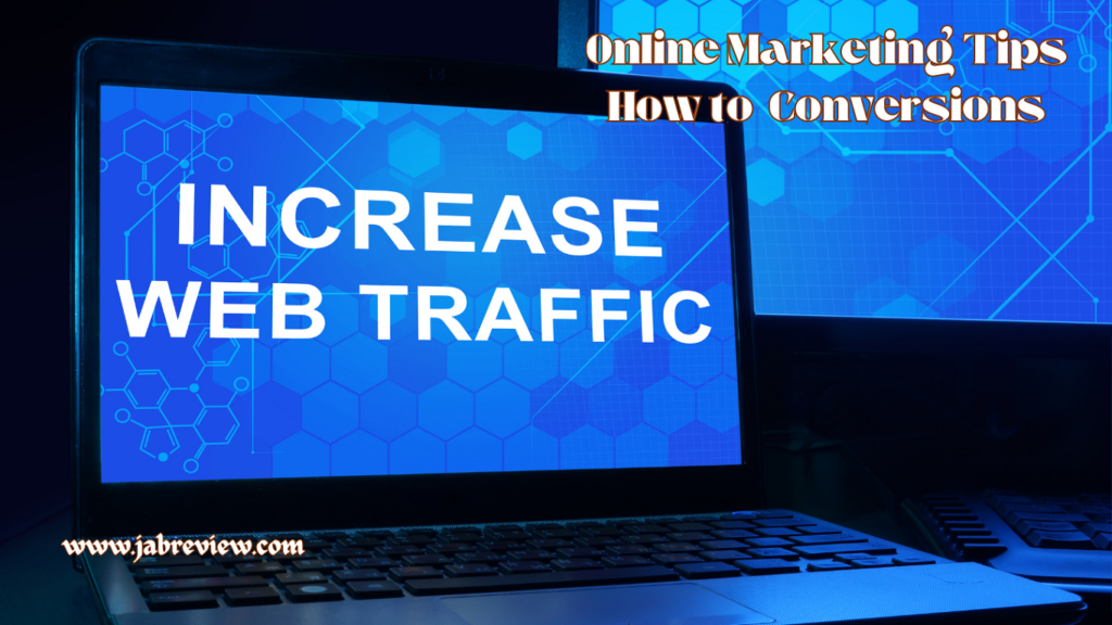 Online Marketing Tips How to Drive Traffic and Increase Conversions