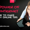 The Power of the Internet - How to Make Money Online Tips