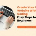 Create Your Own Website Without Coding: Easy Steps for Beginners
