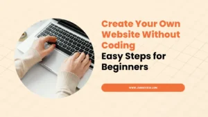 Create Your Own Website Without Coding: Easy Steps for Beginners