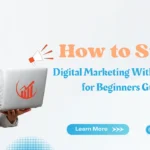 How to Start Digital Marketing With No Money for Beginners Guide!