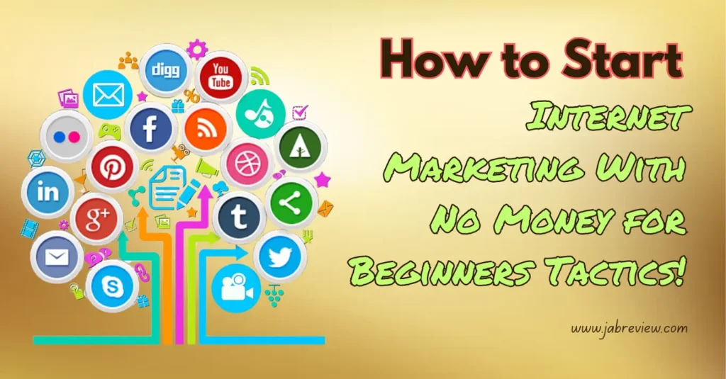 How to Start Internet Marketing With No Money for Beginners Tactics!