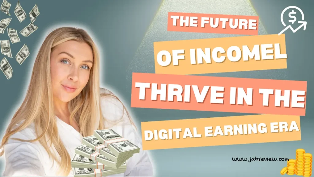 The Future of Income: Thrive in the Digital Earning Era