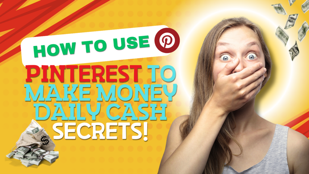 How to Use Pinterest to Make Money Daily Cash Secrets!