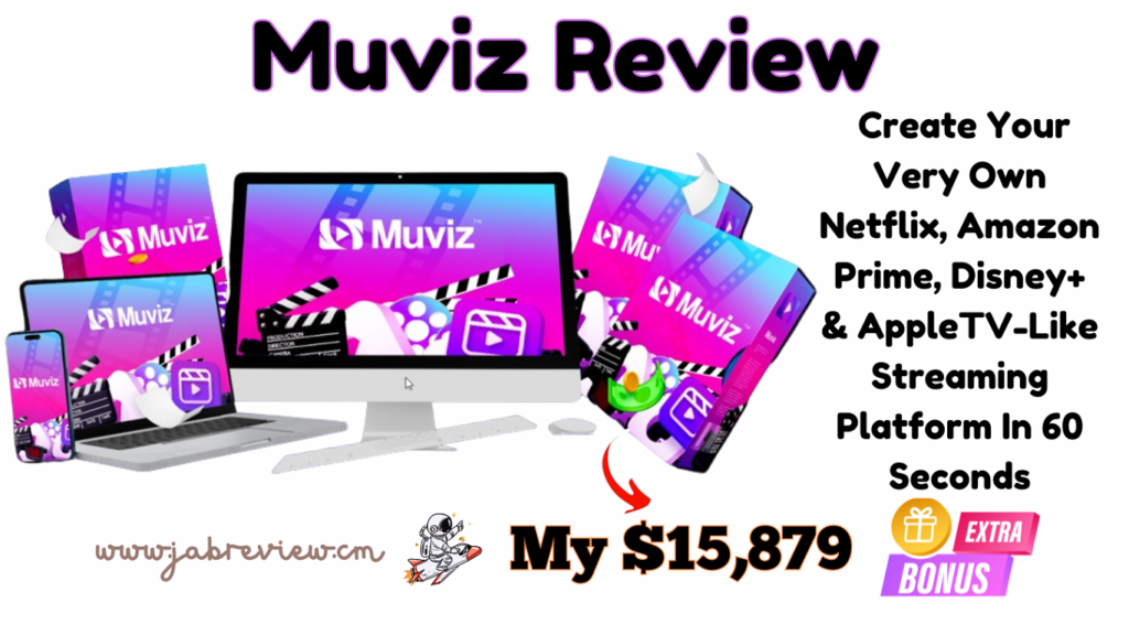 Muviz Review – Create Your Own Netflix-Like Platform & Bank $522 Per Day!